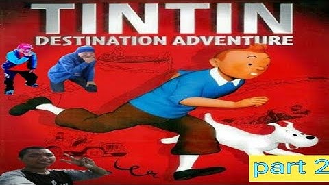 tintin destination adventure walkthrough part 2