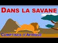DANS LA SAVANE - 30mn de comptines Africaines (avec paroles)