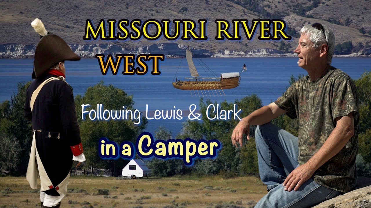Missouri River West: Following Lewis & Clark in a Camper