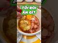 TỐI ĐÓI ĂN GÌ NGÀY 1 #food