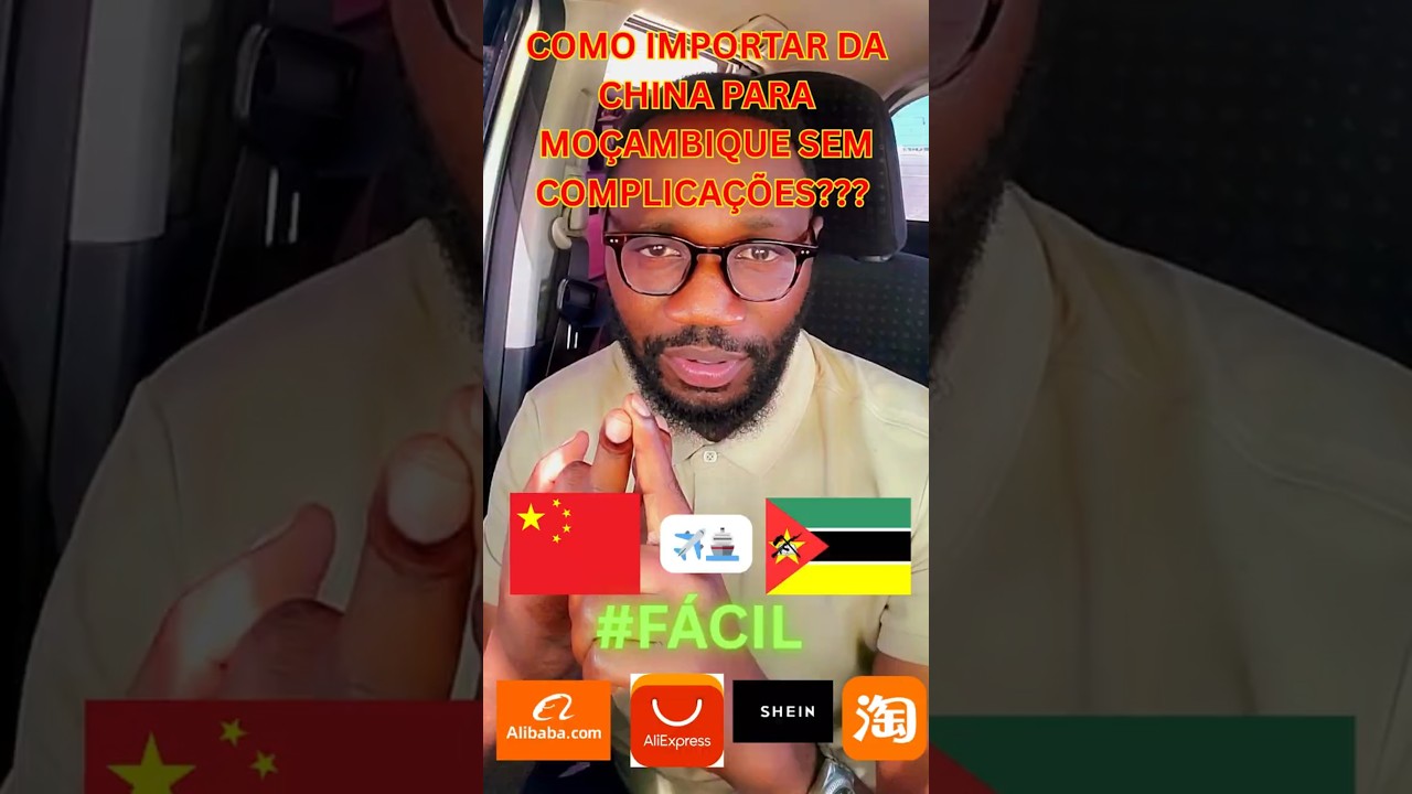 Como importar da China para Moçambique sem complicações???  📦, ✈️, 🚢 @ mai #importaçãochina