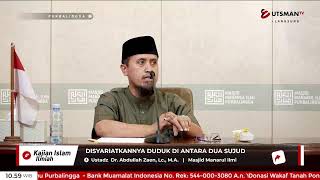 LIVE Disyariatkannya Duduk Di Antara Dua Sujud - Ustadz Dr. Abdullah Zaen, Lc., M.A.