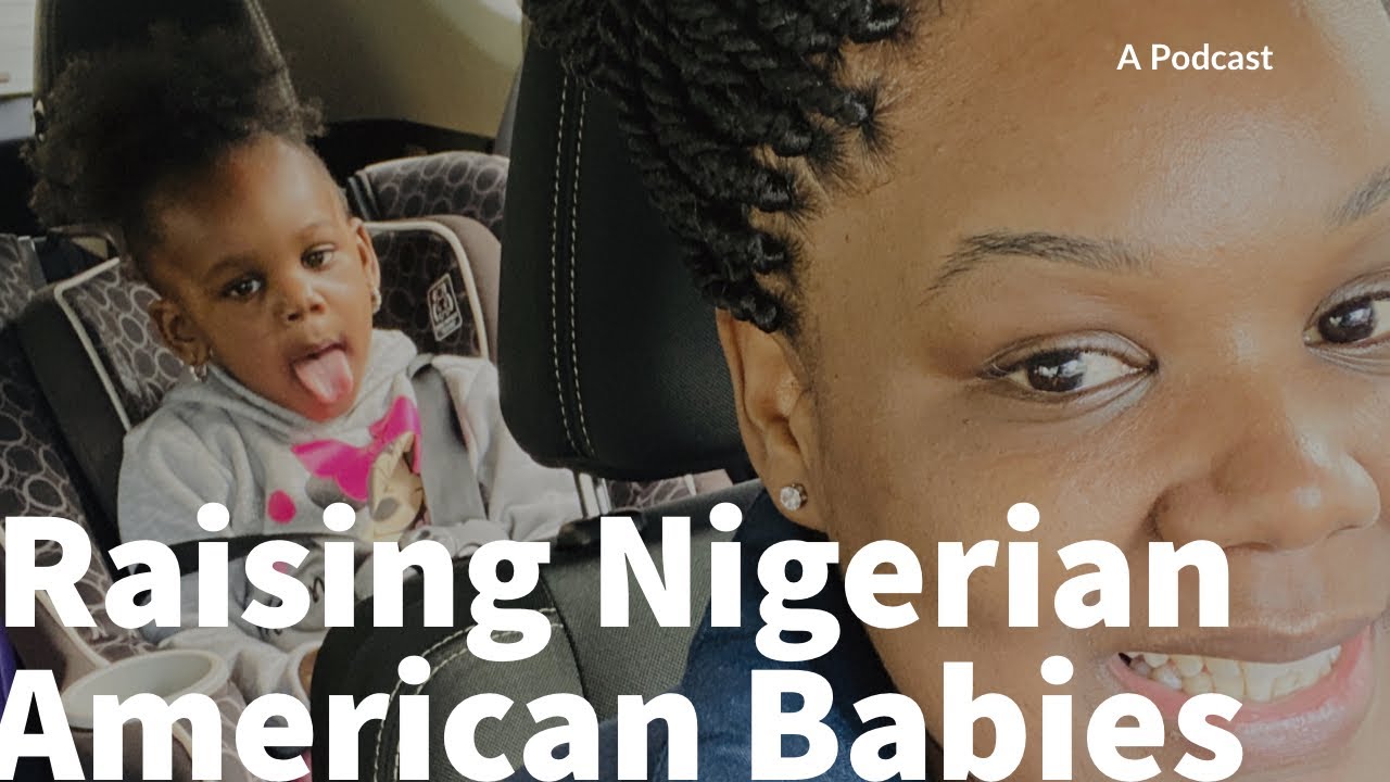 Raising Nigerian American Babies | Married to Nigeria | NIGERIAN WIFESTYLE