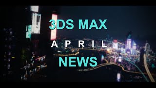 3DS Max News:  April