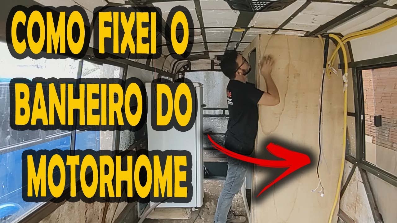 COMO FIXEI O BANHEIRO DO MOTORHOME - MotorHome Artesanal - 