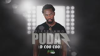 DIRTY DAWG PUDAZ - D COO COO (Sine Riddim)