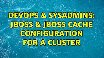 DevOps & SysAdmins: JBoss & JBoss Cache configuration for a cluster (2 Solutions!!)