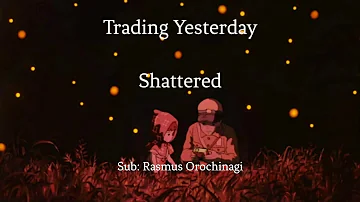 Shattered - Trading Yesterday (Sub. Español)