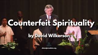 The Best Sermon on the Internet about the Last Days  Counterfeit Spirituality by David Wilkerson