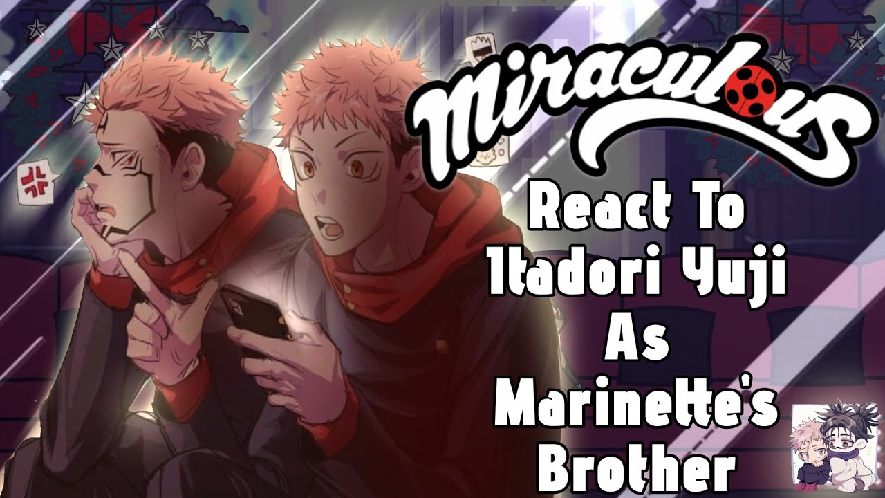 MLB React to Itadori Yuli As Marinette`s Brother // Gacha React // MLB // JJK