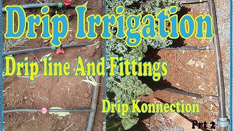 Drip Irrigation Basics   Drip lines and  Fittings + How to make drip line connections
