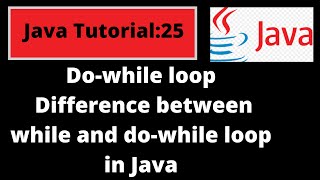 Java Programming Tutorial -25 |Difference between While and do-while loop in Java with coding #Java Net Worth