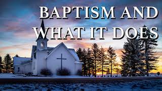 Baptism and What it Does