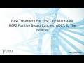 Starting With the Right Drug: New First-Line Treatment for HER2+ Breast Cancer