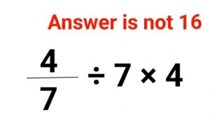 4/7 ÷ 7 × 4The answer is not 16. Many got it wrong!  Ukraine Math Test #math #percentages #ukraine