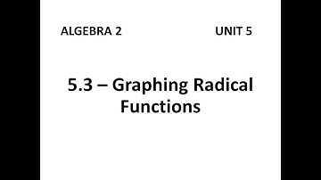 Algebra 2 - 5.3 Graphing Radical Functions