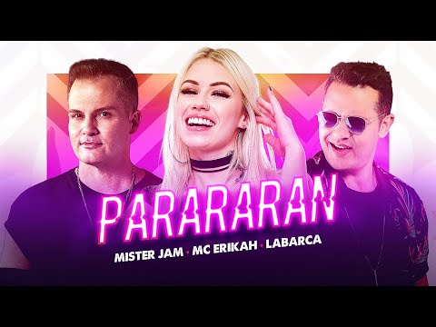 Mister Jam, MC Erikah, Labarca - PARARARAN [Clipe Oficial]