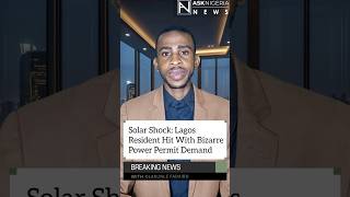Solar Shock: Lagos Resident Hit With Bizarre Power Permit Demand | Ask Nigeria Breaking News!