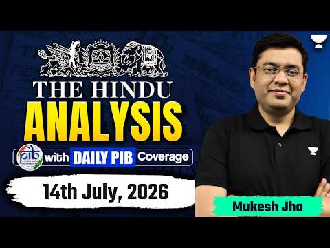 The Hindu Newspaper Analysis | 14th July, 2026 | UPSC, PIB & Editorial Current Affairs Today