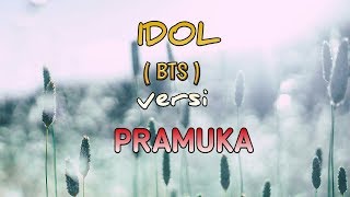 Idol ( BTS) versi PRAMUKA