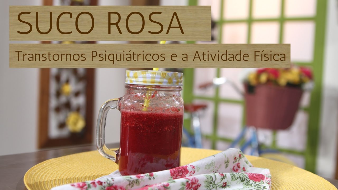 Suco Rosa / Transtornos Psiquiátricos e a Atividade Física (27/04/17)