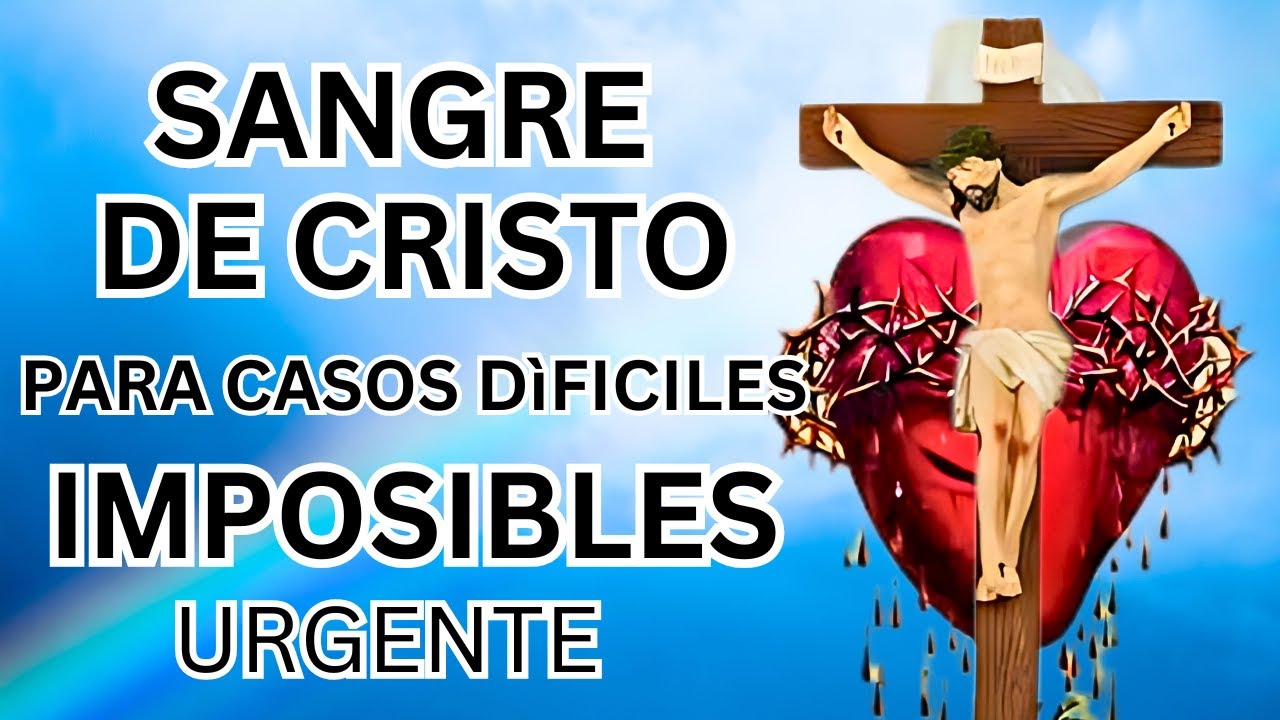 ORACIÓN A LA SANGRE DE CRISTO PARA CASOS DIFÍCILES . ROSARIO A LA