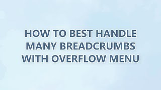 Details How to best handle many breadcrumbs with overflow menu (2 SOLUTIONS!!) News