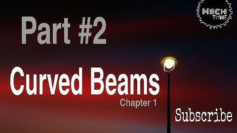 DME - ll l What are the Assumptions made in Curved flexural Members l Mech Time