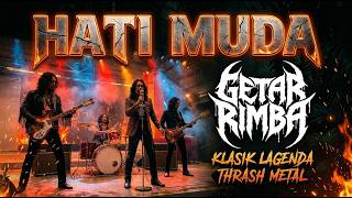 HATI MUDA - GETAR RIMBA (Thrash Metal Cover) | Saloma Classic