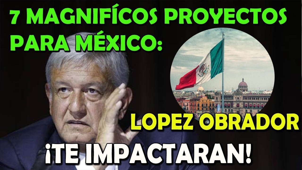 Los 7 MAGNÍFICOS Proyectos de López Obrador Campechaneando YouTube