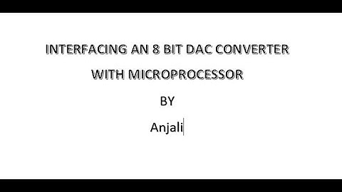 lecture 9, Interfacing an 8 bit DAC convertern with Microprocessor