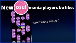 New Osu!Mania Players Be Like: