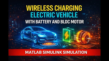 Wireless Charging Electric Vehicle with Battery & BLDC Motor | MATLAB Simulink EV Simulation