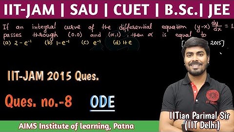 Ques.(8) | IIT-JAM 2015 ODE ques. | JEE, JAM, NET, GATE, CUET || IITian PARIMAL SIR (IIT-DELHI)