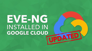 NEW Update - Installing EVE-NG in Google Cloud