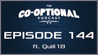 The Co-Optional Podcast Ep. 144 ft. Quill18 [strong language] - October 27th, 2016