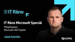 IT Ráno Microsoft Speciál | Přizpůsobení Microsoft 365 Copilot | Jakub Danielka