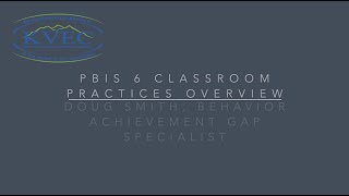 PBIS 6 Classroom Practices Overview