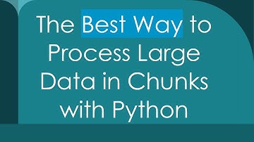 The Best Way to Process Large Data in Chunks with Python