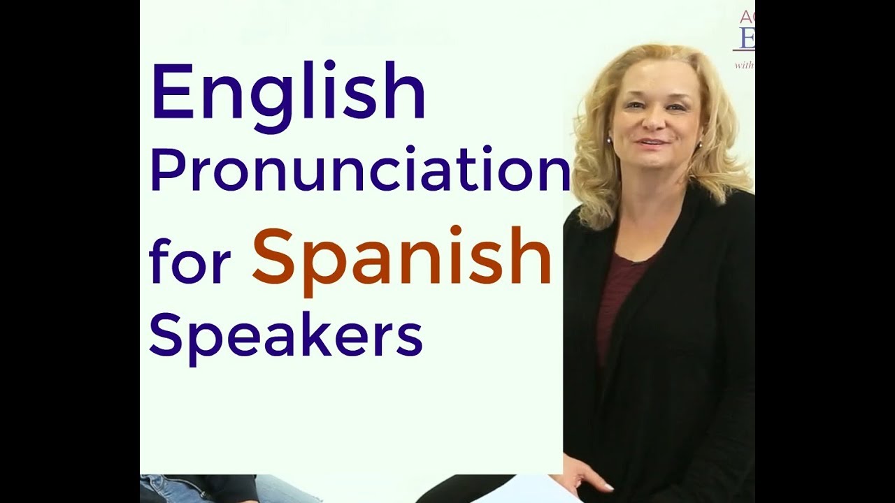 english-pronunciation-for-spanish-speakers-youtube