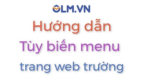 Hướng dẫn tùy biến menu trang web nhà trường | OLM.VN
