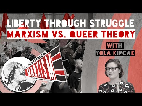 Liberty through struggle: Marxism vs. Queer Theory
