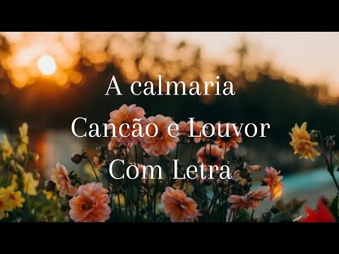 A calmaria com letra- Canção e Louvor - YouTube