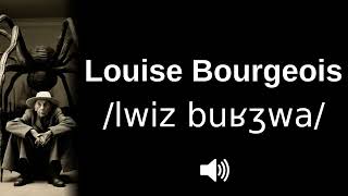 How To Pronounce Louise Bourgeois Correctly