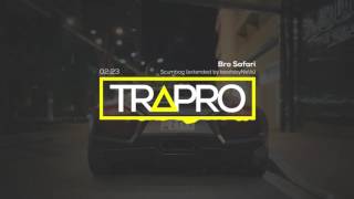 Bro Safari - Scumbag (extended by beatsbyNeVs) | TRAPRO