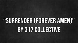 “Surrender (Forever Amen)” | by 317 Collective, Feat. Michael Glenn | Lyrics