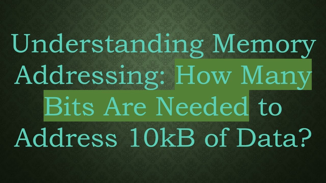 Understanding Memory Addressing: How Many Bits Are Needed to Address 10kB of Data?