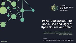 Panel Discussion -  The Good, Bad and Ugly of Open Source and Telco
