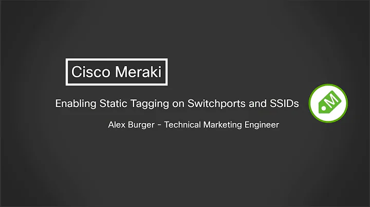 Static Tagging of Switchports and SSIDs for Meraki Adaptive Policy