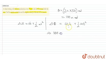A wheel rotating with uniform acceleration covers 50 rev in the first five second after the star...